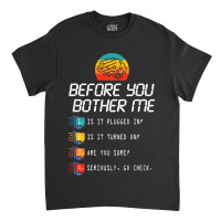 Before You Bother Me Funny Tech Support 2techies D Classic T-shirt | Artistshot