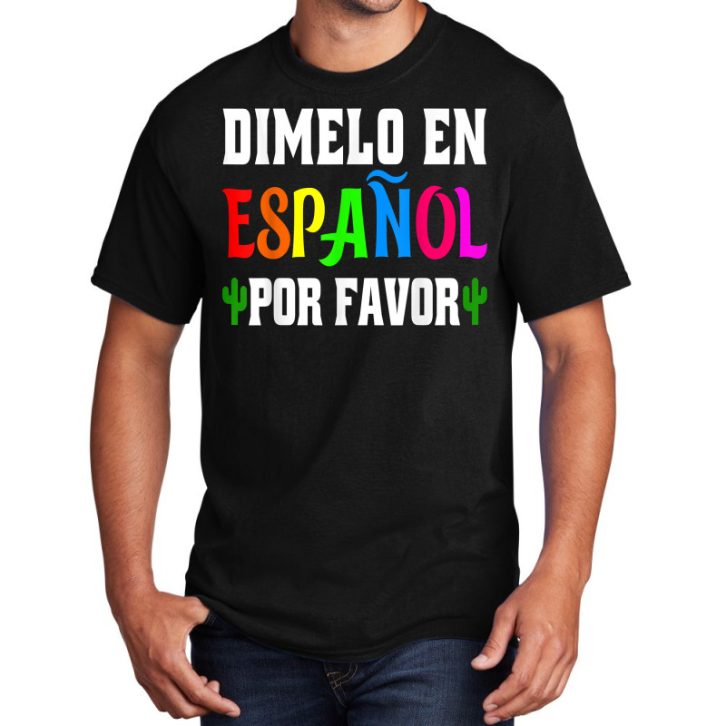 Spanish Language Bilingual Teacher Gift Dimelo En Espanol T Shirt Basic T-shirt by milkeyderamse | Artistshot