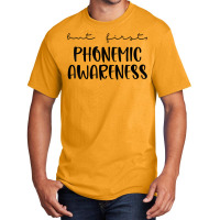 But First Phonemic Awareness Science Of Reading Teacher T Shirt Basic T-shirt | Artistshot