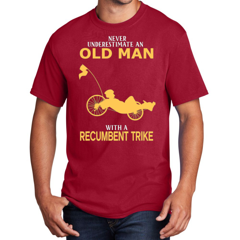 Never Underestimate Old Man With Recumbent Trike Basic T-shirt by trokeryth | Artistshot