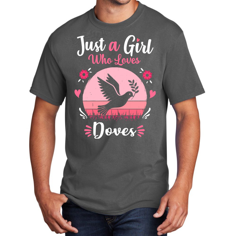 Doves T  Shirt Just A Girl Who Loves Doves Pink Retro Vintage Gift Ide Basic T-shirt | Artistshot