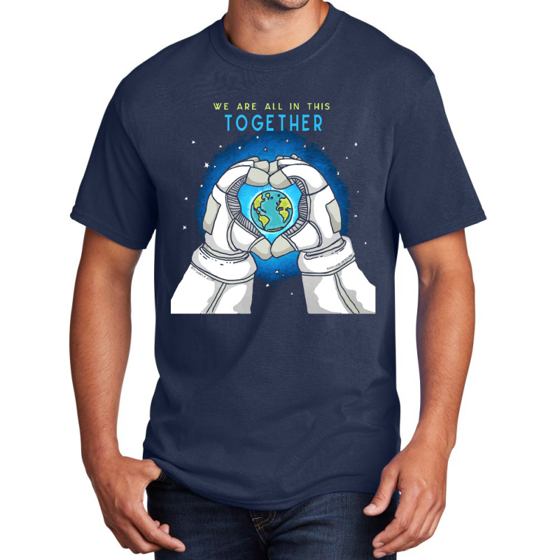 Earth Day T  Shirt We Are All In This Together   Earth Astronaut T  Sh Basic T-shirt | Artistshot