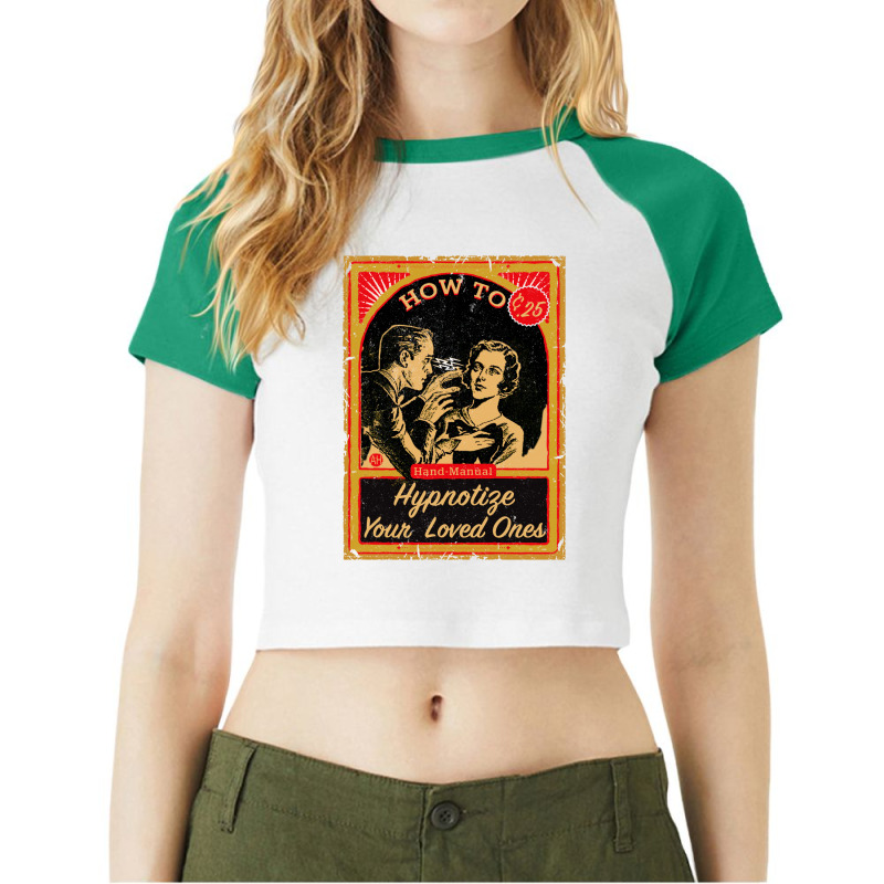 How To Hypnotize Your Loved Ones Hand Manual Raglan Crop Top by ataglaoni | Artistshot