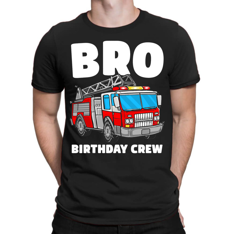 Bro Birthday Crew Brother Fire Truck Firefighter F T-shirt | Artistshot