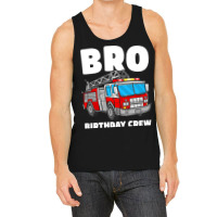 Bro Birthday Crew Brother Fire Truck Firefighter F Tank Top | Artistshot