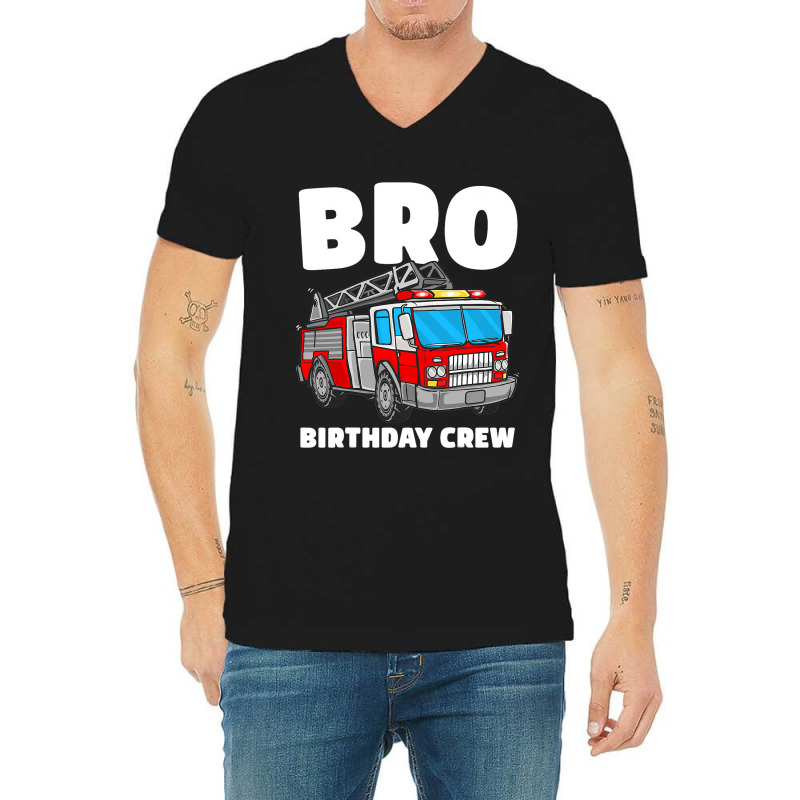 Bro Birthday Crew Brother Fire Truck Firefighter F V-neck Tee | Artistshot