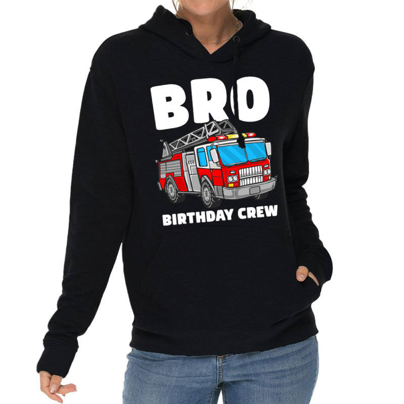 Bro Birthday Crew Brother Fire Truck Firefighter F Lightweight Hoodie | Artistshot