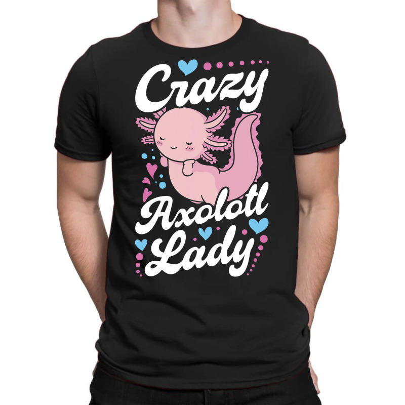 Crazy Axolotl Lady 21 T-shirt | Artistshot