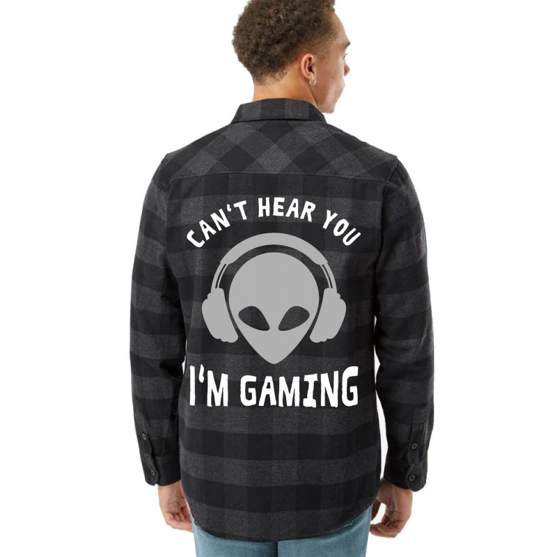 Cant Hear You Im Gaming For Gamers Headphone Gamer Flannel Shirt by KeaganKoehler | Artistshot