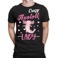 Crazy Axolotl Lady Axolotl Girl T-shirt | Artistshot