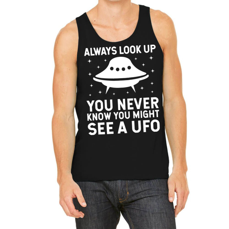 Ufo Believer Alien 2always Look Up Tank Top | Artistshot