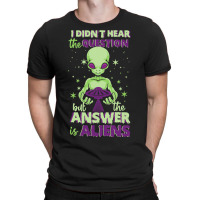 The Answer Is Alien Green Ufo Flying Saucer T-shirt | Artistshot