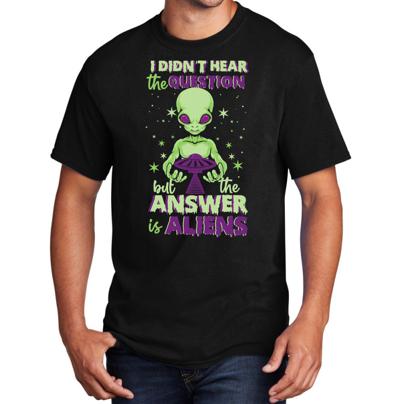 The Answer Is Alien Green Ufo Flying Saucer Basic T-shirt | Artistshot