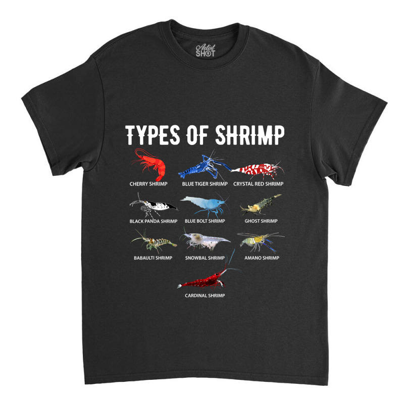 Types Of Shrimp Shirt Neocaridina Shrimp Shirt Shr Classic T-shirt by DEBORAHBOURSSIQUOT | Artistshot