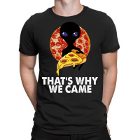 This Is Why We Came Tshirts Alien Pizza Tees Women T-shirt | Artistshot