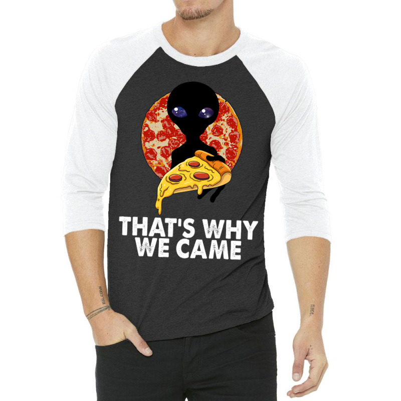 This Is Why We Came Tshirts Alien Pizza Tees Women 3/4 Sleeve Shirt | Artistshot