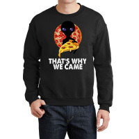 This Is Why We Came Tshirts Alien Pizza Tees Women Crewneck Sweatshirt | Artistshot