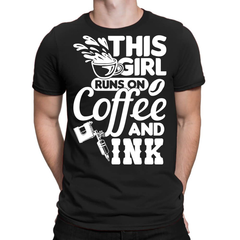 Tattoo Artist This Girl Runs On Coffee And Ink T-shirt | Artistshot