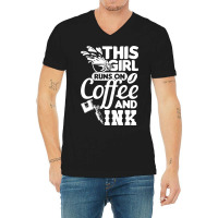 Tattoo Artist This Girl Runs On Coffee And Ink V-neck Tee | Artistshot