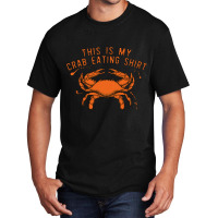 This Is My Crab Eating Shirt 22 Basic T-shirt | Artistshot