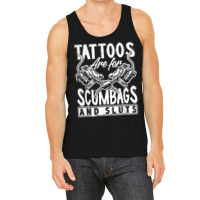 Tattoos Are For Scumbags And Sluts Funny Saying Ta Tank Top | Artistshot