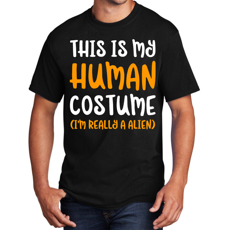 This Is My Human Costume Im Really An Alien Cute Basic T-shirt | Artistshot