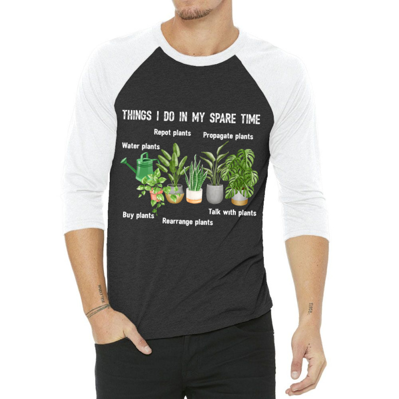 Things I Do In My Spare Time Plant 2gardene Garden 3/4 Sleeve Shirt | Artistshot