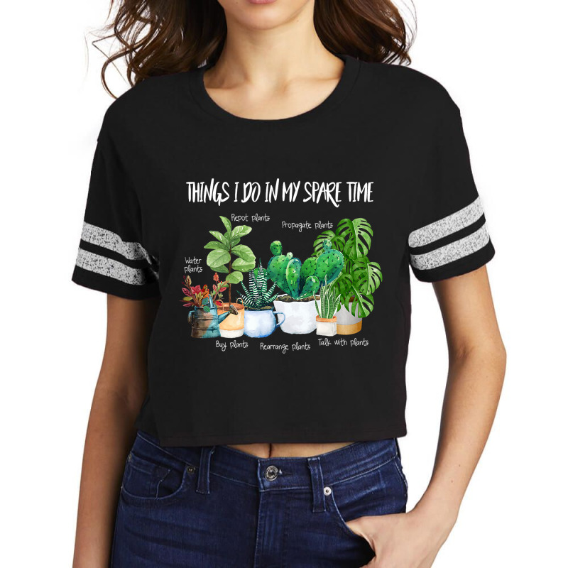 Things I Do In My Spare Time Plant Funny Gardener  Scorecard Crop Tee by AMETHYSTBUSHEL | Artistshot