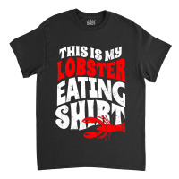 Vintage This Is My Lobster Eating Classic T-shirt | Artistshot