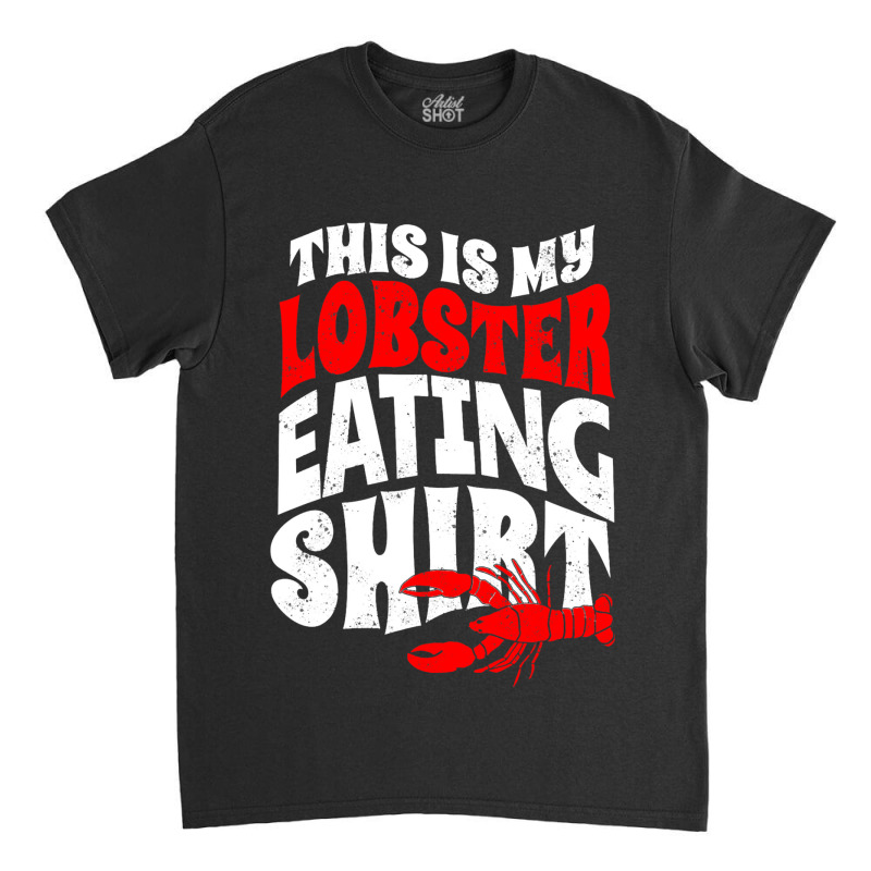 Vintage This Is My Lobster Eating Classic T-shirt | Artistshot