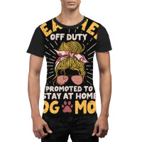 Teacher Off Duty Promoted To Stay At Home Dog Mom  Graphic T-shirt | Artistshot