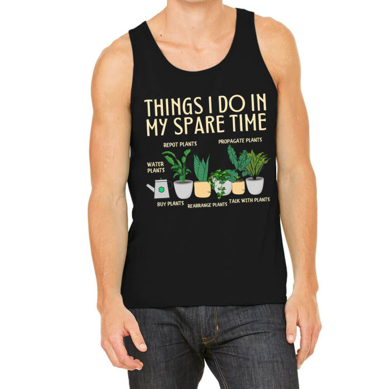 Things I Do In My Spare Time Plants Funny Gardener Tank Top | Artistshot