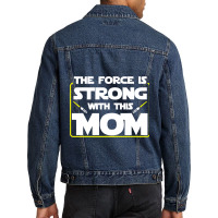 The Force Is Strong With This Mom Funny Mothers Da Men Denim Jacket | Artistshot