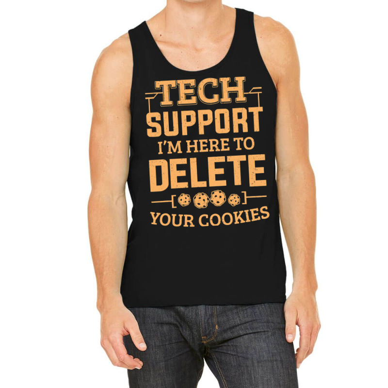 Tech Support Im Here To Delete Your Cookies Comput Tank Top | Artistshot