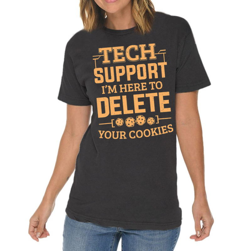 Tech Support Im Here To Delete Your Cookies Comput Vintage T-shirt | Artistshot