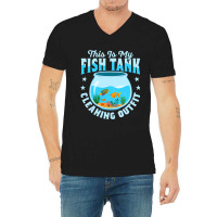 This Is My Fish Tank Cleaning Outfit Aquarium Owne V-neck Tee | Artistshot