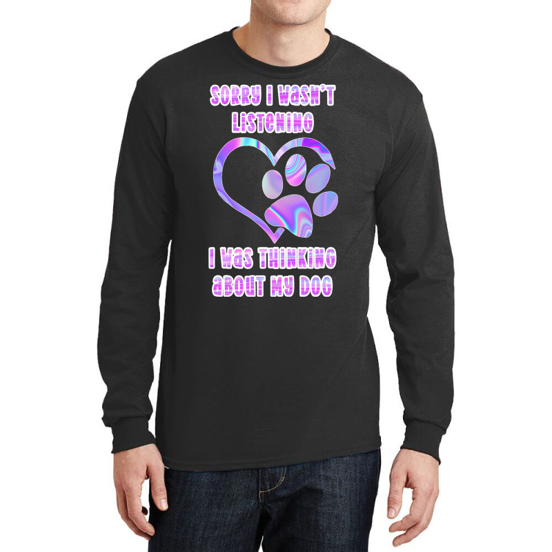 Tie Dye Dog Pawprint Sorry I Wasnt Listening Paw P Long Sleeve Shirts | Artistshot