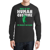 This Is My Human Costume Alien 2im Really An Alien Long Sleeve Shirts | Artistshot