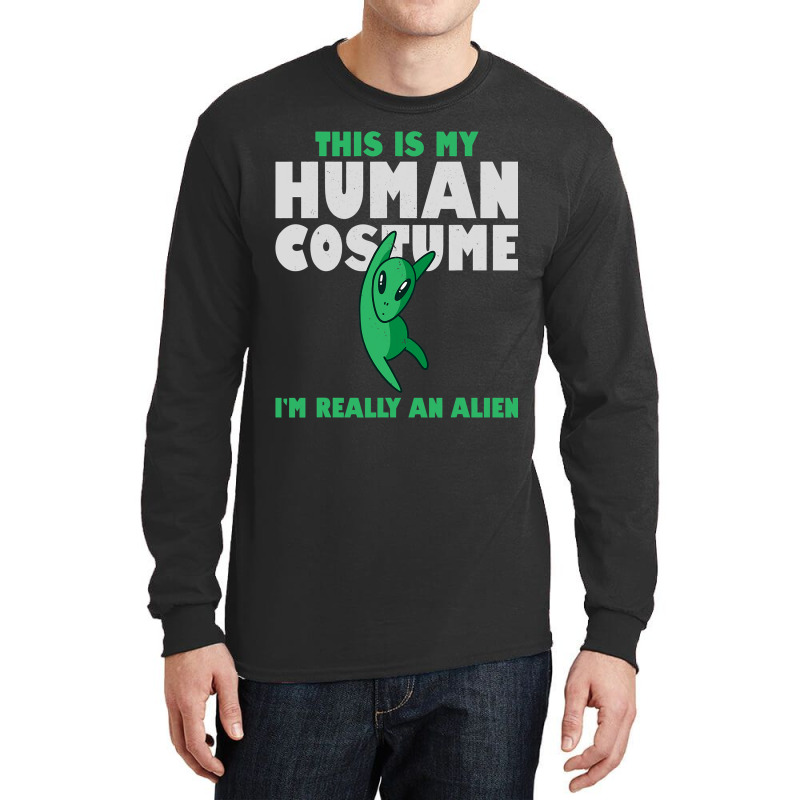 This Is My Human Costume Alien 2im Really An Alien Long Sleeve Shirts by MalenyJanis | Artistshot