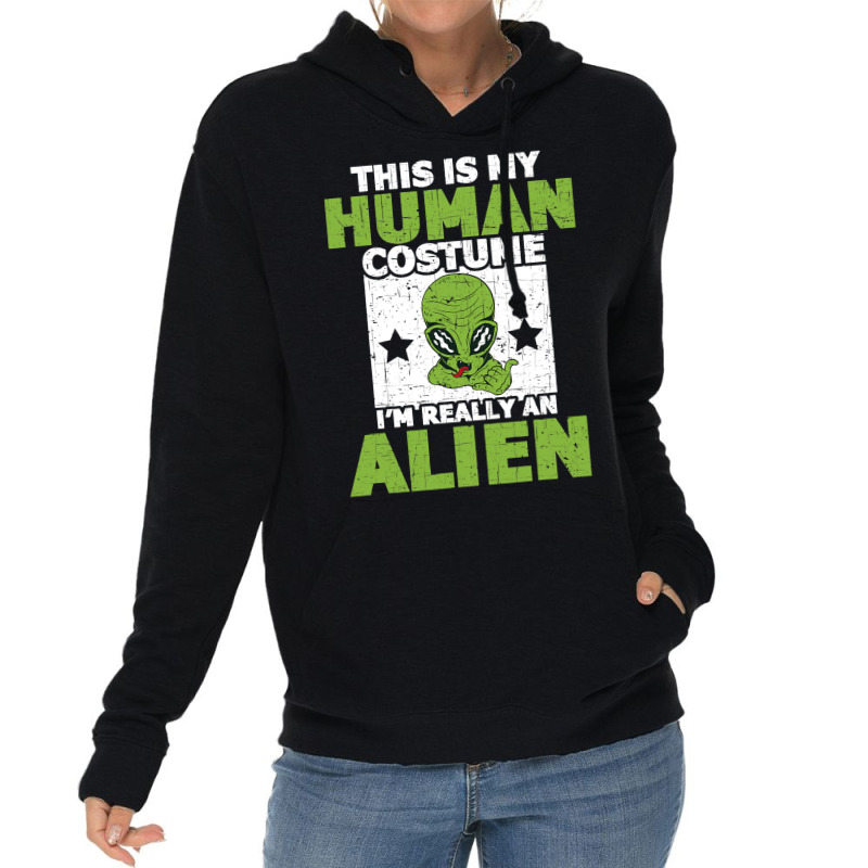 This Is My Human Costume Im Really An Alien Hallow Lightweight Hoodie | Artistshot