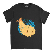 Tempura Shrimp Seafood Shrimp Classic T-shirt | Artistshot