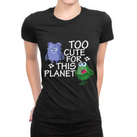 Too Cute For This Planet Funny Alien Enthusiast Uf Ladies Fitted T-shirt | Artistshot