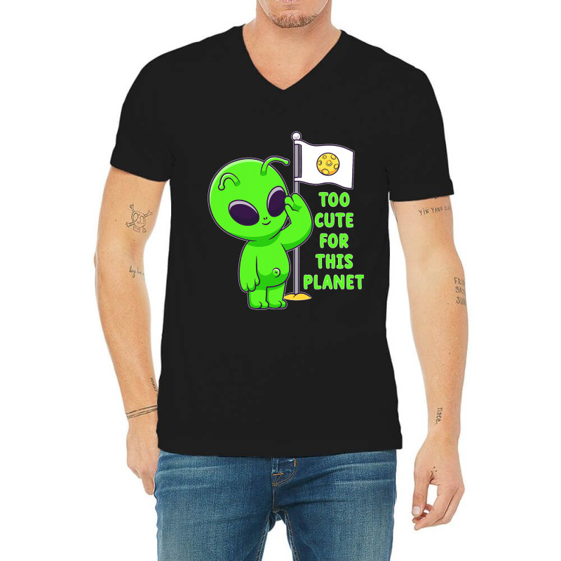 Too Cute For This Planet Funny Alien Ufo Believe M V-neck Tee | Artistshot