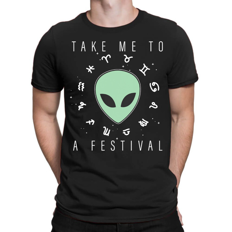 Take Me To A Festival Alien Zodiac Circle V2 T-shirt | Artistshot