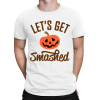 Let's Get Smashed Halloween T-shirt | Artistshot