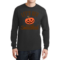 Let's Get Smashed Halloween Long Sleeve Shirts | Artistshot