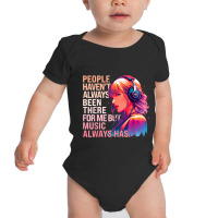 People Haven't Always Been There For Me But Music Baby Bodysuit | Artistshot