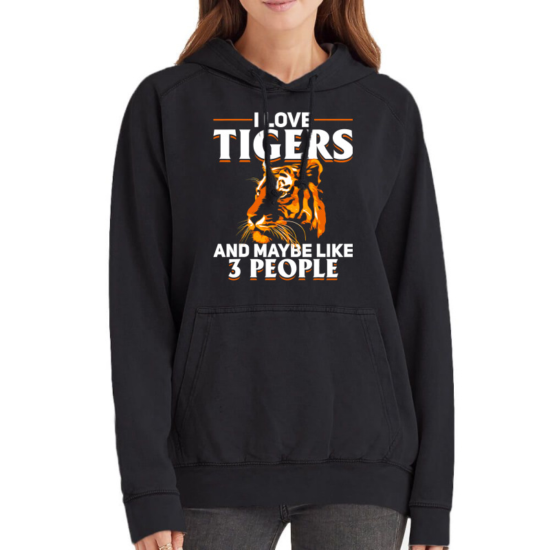 Tiger Animals 2i Love Tigers And Maybe Like 3 Peop Vintage Hoodie by DericLawlea | Artistshot