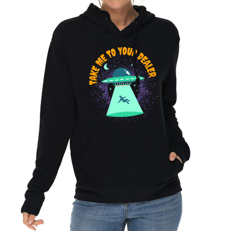 Take Me To Your Dealer Funny Ufo Alien Believer Lightweight Hoodie | Artistshot