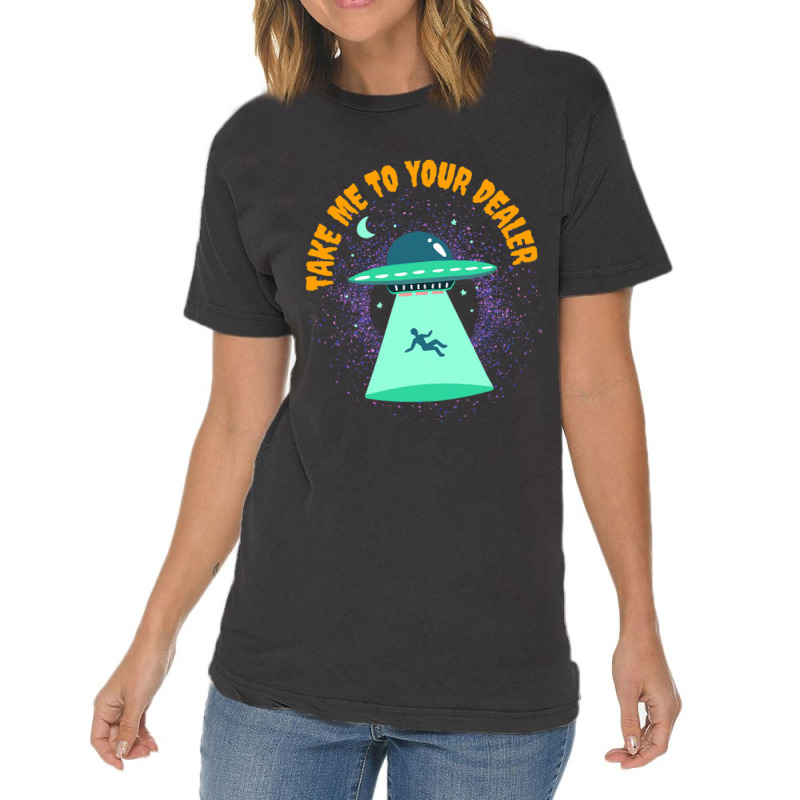 Take Me To Your Dealer Funny Ufo Alien Believer Vintage T-shirt | Artistshot